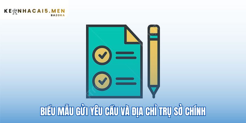 Biểu mẫu và địa chỉ trụ sở dành cho yêu cầu hợp tác chính thức