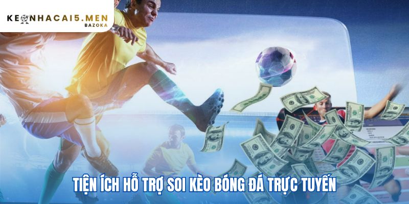 Tiện ích soi kèo cung cấp công cụ phân tích dữ liệu chuyên sâu